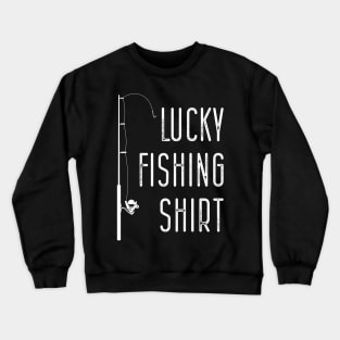 Lucky fishing T-shirt Crewneck Sweatshirt